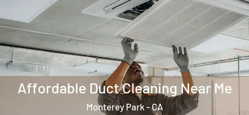 Affordable Duct Cleaning Near Me Monterey Park - CA