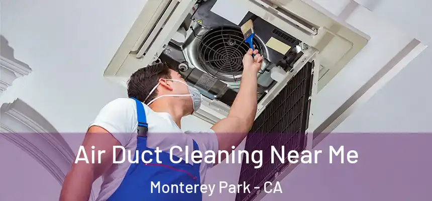 Air Duct Cleaning Near Me Monterey Park - CA