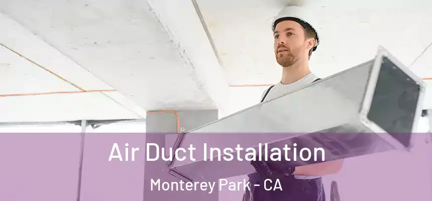  Air Duct Installation Monterey Park - CA