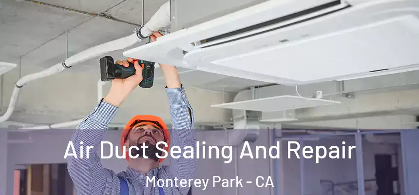 Air Duct Sealing And Repair Monterey Park - CA