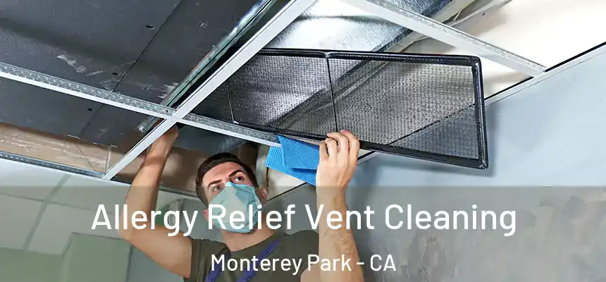 Allergy Relief Vent Cleaning Monterey Park - CA