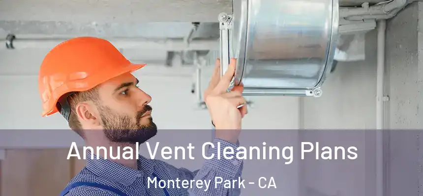  Annual Vent Cleaning Plans Monterey Park - CA
