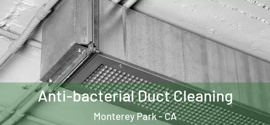 Anti-bacterial Duct Cleaning Monterey Park - CA