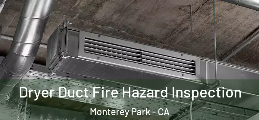 Dryer Duct Fire Hazard Inspection Monterey Park - CA