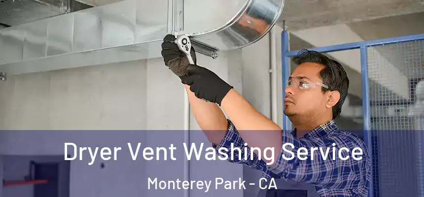 Dryer Vent Washing Service Monterey Park - CA