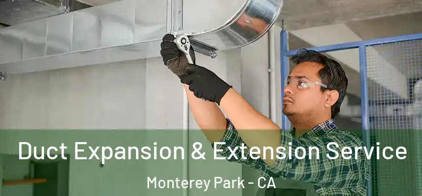 Duct Expansion & Extension Service Monterey Park - CA
