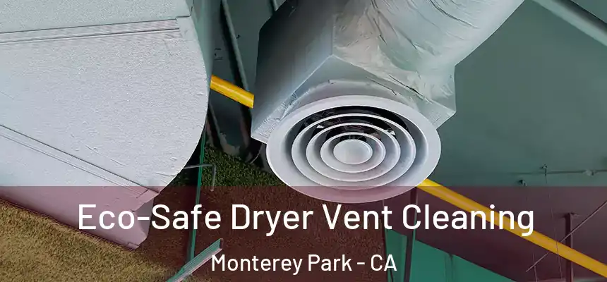 Eco-Safe Dryer Vent Cleaning Monterey Park - CA