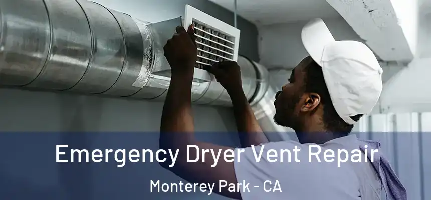 Emergency Dryer Vent Repair Monterey Park - CA