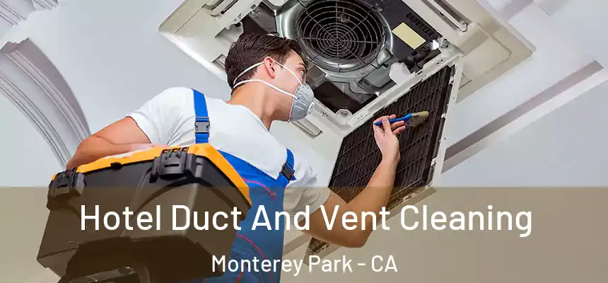 Hotel Duct And Vent Cleaning Monterey Park - CA