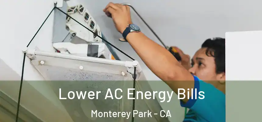 Lower AC Energy Bills Monterey Park - CA