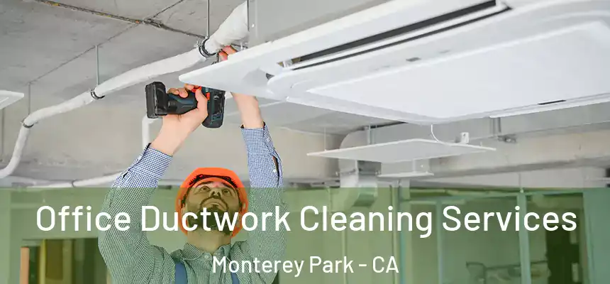  Office Ductwork Cleaning Services Monterey Park - CA