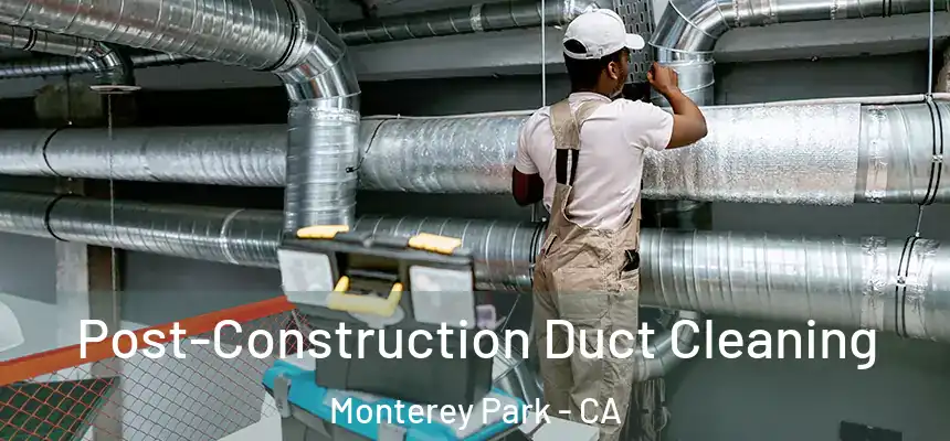  Post-Construction Duct Cleaning Monterey Park - CA