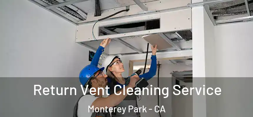  Return Vent Cleaning Service Monterey Park - CA