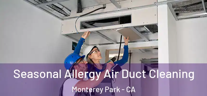 Seasonal Allergy Air Duct Cleaning Monterey Park - CA