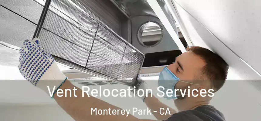Vent Relocation Services Monterey Park - CA